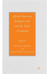 African American Religious Life and the Story of Nimrod
