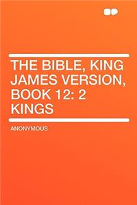 The Bible, King James Version, Book 12: 2 Kings