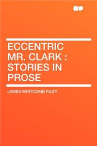 Eccentric Mr. Clark