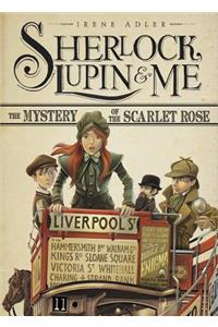 Sherlock, Lupin & Me: The Mystery of the Scarlet Rose