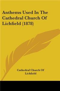 Anthems Used In The Cathedral Church Of Lichfield (1878)