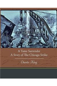 Tame Surrender a Story of the Chicago Strike