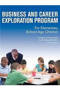Business and Career Exploration Program for Elementary School-Age Children Curriculum Manual