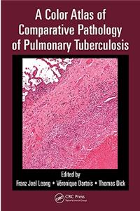 A Color Atlas of Comparative Pathology of Pulmonary Tuberculosis