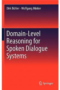 Domain-Level Reasoning for Spoken Dialogue Systems