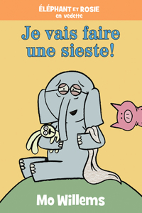 Éléphant Et Rosie: Je Vais Faire Une Sieste!