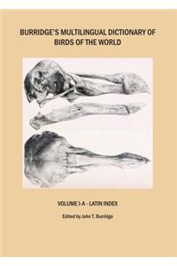 Burridge's Multilingual Dictionary of Birds of the World: Volume I-A - Latin Index