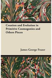 Creation and Evolution in Primitive Cosmogonies and Others Pieces