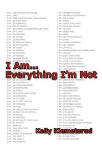 I Am... Everything I'm Not