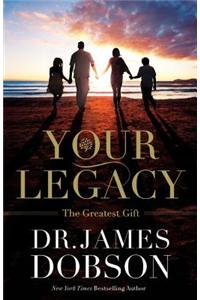 Your Legacy: The Greatest Gift