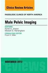 Male Pelvic Imaging, an Issue of Radiologic Clinics of North America