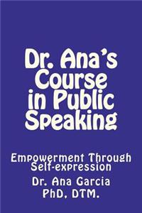 Dr Ana's Course in Public Speaking: Empowerment Through Self-Expression