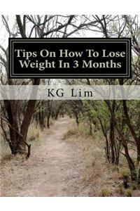Tips On How To Lose Weight In 3 Months