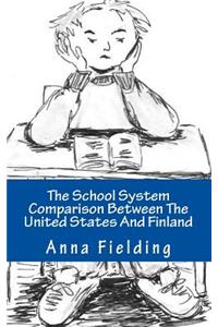 The School System Comparison Between The United States And Finland