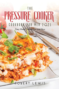 The Pressure Cooker Cookbook for Men 2021