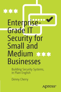 Enterprise-Grade It Security for Small and Medium Businesses