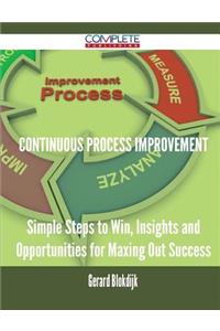 continuous process improvement - Simple Steps to Win, Insights and Opportunities for Maxing Out Success