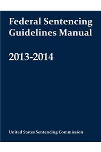 Federal Sentencing Guidelines Manual 2013-2014
