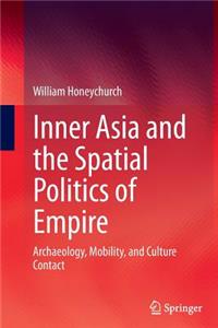 Inner Asia and the Spatial Politics of Empire