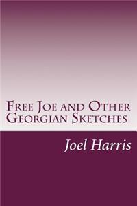 Free Joe and Other Georgian Sketches
