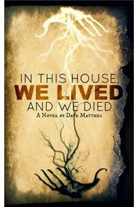In This House, We Lived, and We Died