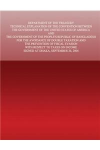 Department of the Treasury Technical Explanation of the Convention Between the Government of the United States of America and the Government of the People's Republic of Bangladesh