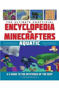 Ultimate Unofficial Encyclopedia for Minecrafters: Aquatic