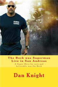 The Rock Was Superman Live in San Andreas: A Super Hero for Sure and Believable Was the Rock