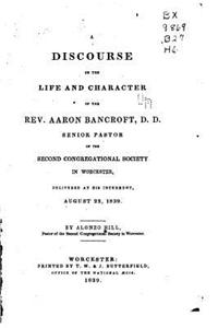 A discourse on the life and character of the Rev. Aaron Bancroft