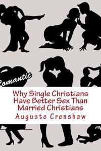 Why Single Christians Have Better Sex Than Married Christians
