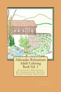Adirondac Relaxations: Adult Coloring Book, Volume 1