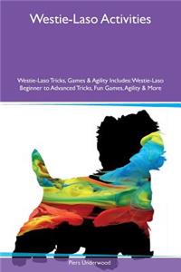 Westie-Laso Activities Westie-Laso Tricks, Games & Agility Includes: Westie-Laso Beginner to Advanced Tricks, Fun Games, Agility & More