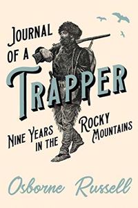 Journal of a Trapper - Nine Years in the Rocky Mountains