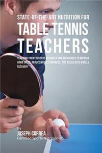 State-Of-The-Art Nutrition for Table Tennis Teachers