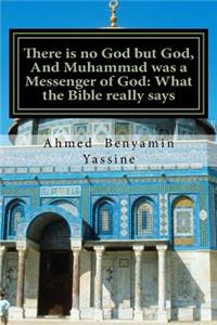 There is no God but God, And Muhammad was a Messenger of God