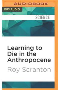 Learning to Die in the Anthropocene