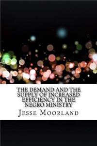 The Demand and the Supply of Increased Efficiency in the Negro Ministry