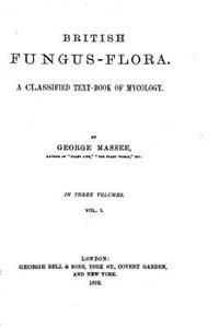 British fungus-flora. A classified text-book of mycology