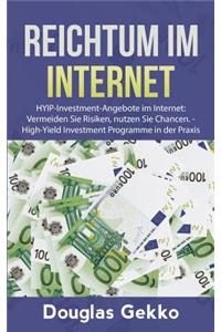 Reichtum Im Internet: Hyip-Investment-Angebote Im Internet: Vermeiden Sie Risiken, Nutzen Sie Chancen. - High-Yield Investment Programme in Der Praxis