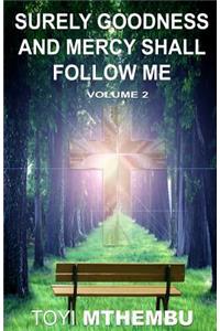 Surely Goodness and Mercy Shall Follow Me