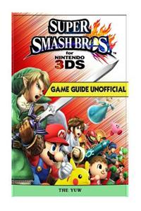 Super Smash Brothers for Nintendo 3ds Game Guide Unofficial