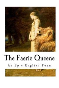 The Faerie Queene: An English Epic Poem