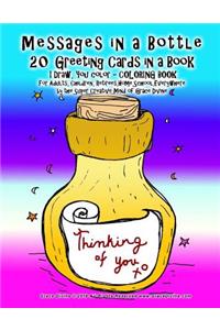 Messages in a Bottle 20 Greeting Cards in a Book I Draw, You color - COLORING BOOK For Adults, Children, Retirees, Home, School, Everywhere by the Super Creative Mind of Grace Divine