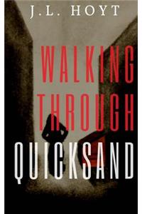 Walking Through Quicksand