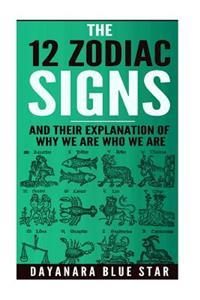 12 Zodiac Signs and Their Explanation of Why We Are Who We Are