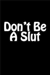 Don't Be A Slut