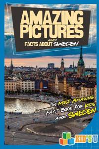 Amazing Pictures and Facts about Sweden: The Most Amazing Fact Book for Kids about Sweden