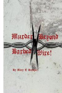 Murder Beyond Barbed Wire!