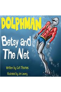 Dolphman: Betsy And The Net