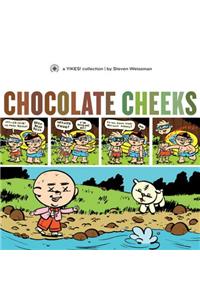 Chocolate Cheeks